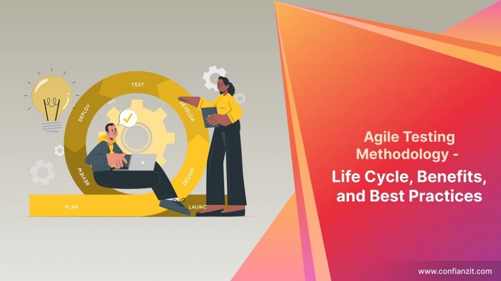 Agile Testing Methodology - Life Cycle, Benefits, and Best Practices